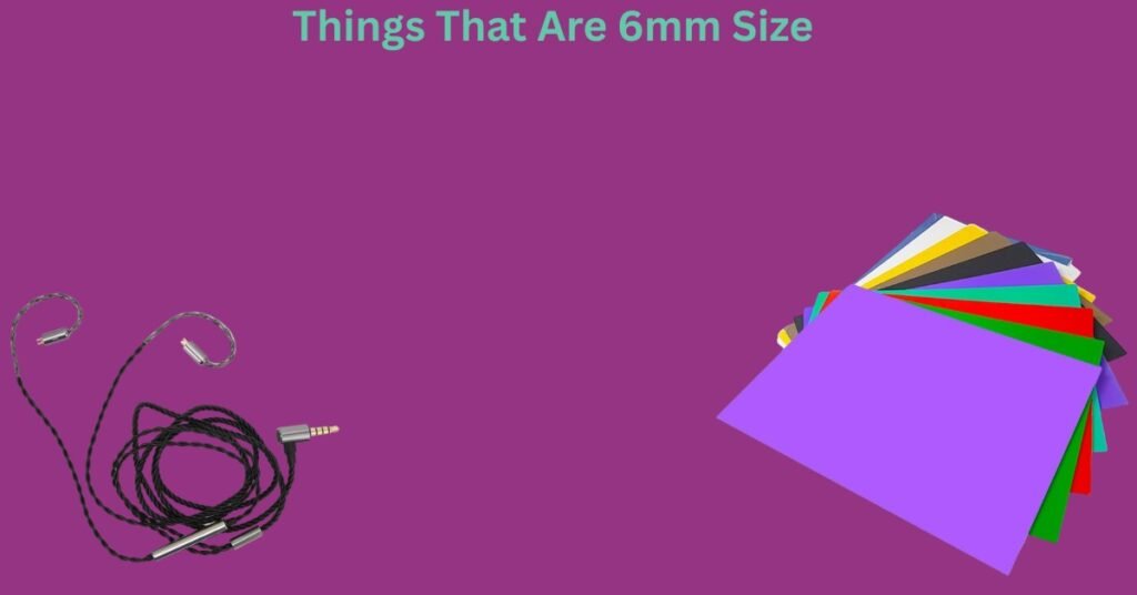 How Big Is 6 mm