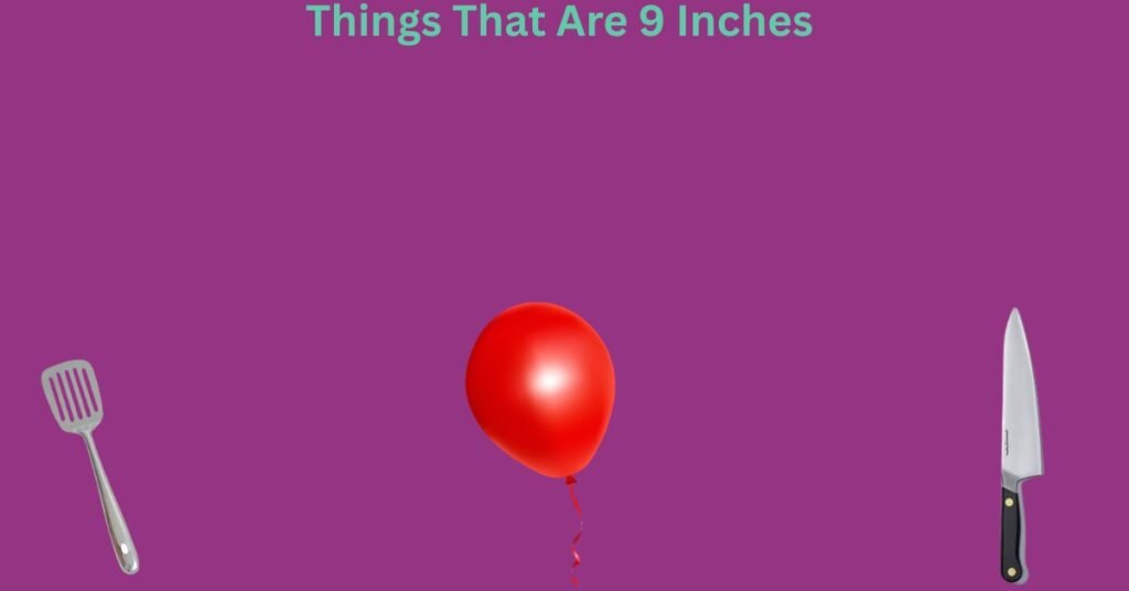 How Big Is 9 Inches