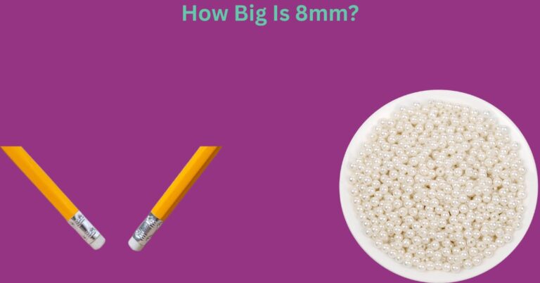 How Big Is 8mm? A Comprehensive Guide With Things That Are 8mm Long