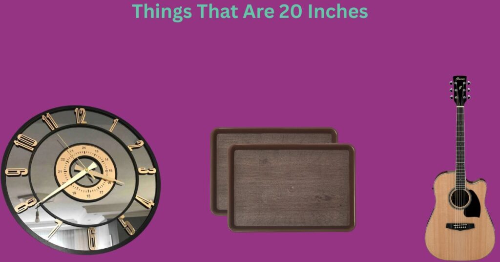 How Big Is 20 Inches