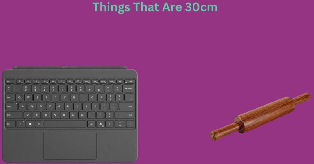 How Big Is 30cm