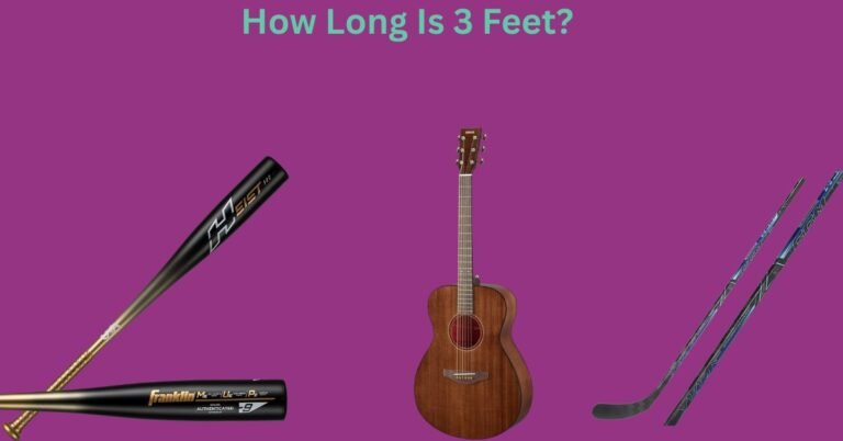 How Long Is 3 Feet? A Comprehensive Guide With Things That Are 3 Feet