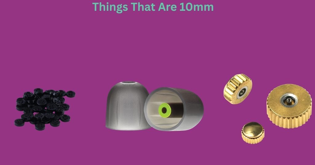 How Big Is 10 mm