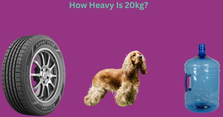 How Heavy Is 20kg? 6 Common Things That Are 20kg