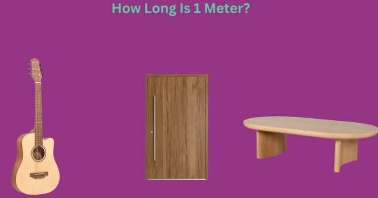 How Long Is 1 Meter? 10 Common Things That Are 1m Long